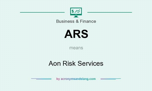 What does ARS mean? It stands for Aon Risk Services