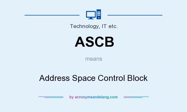 What does ASCB mean? It stands for Address Space Control Block