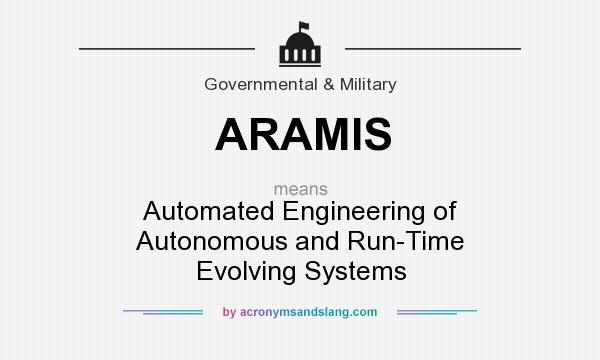 What does ARAMIS mean? It stands for Automated Engineering of Autonomous and Run-Time Evolving Systems