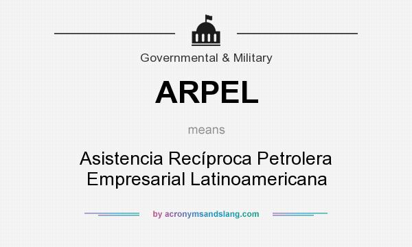 What does ARPEL mean? It stands for Asistencia Recíproca Petrolera Empresarial Latinoamericana