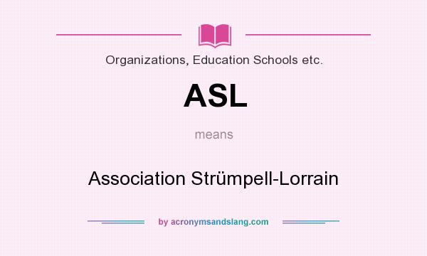 What does ASL mean? It stands for Association Strümpell-Lorrain