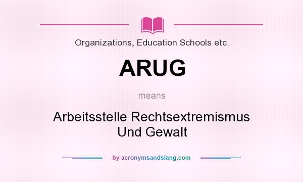What does ARUG mean? It stands for Arbeitsstelle Rechtsextremismus Und Gewalt