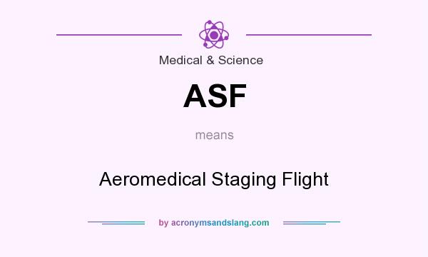 What does ASF mean? It stands for Aeromedical Staging Flight