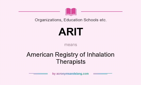 What does ARIT mean? It stands for American Registry of Inhalation Therapists