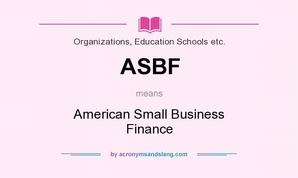 What does ASBF mean? It stands for American Small Business Finance