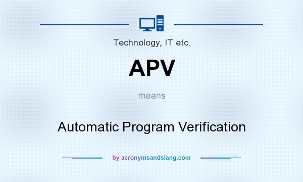 What does APV mean? It stands for Automatic Program Verification