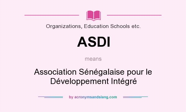 What does ASDI mean? It stands for Association Sénégalaise pour le Développement Intégré