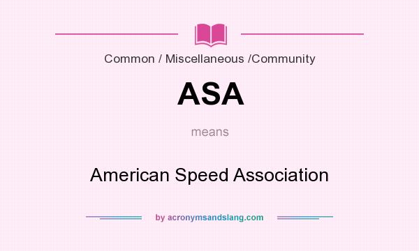 What does ASA mean? It stands for American Speed Association
