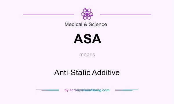 What does ASA mean? It stands for Anti-Static Additive
