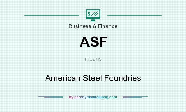 What does ASF mean? It stands for American Steel Foundries