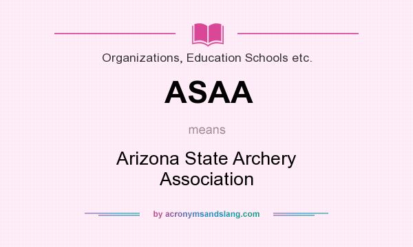 What does ASAA mean? It stands for Arizona State Archery Association