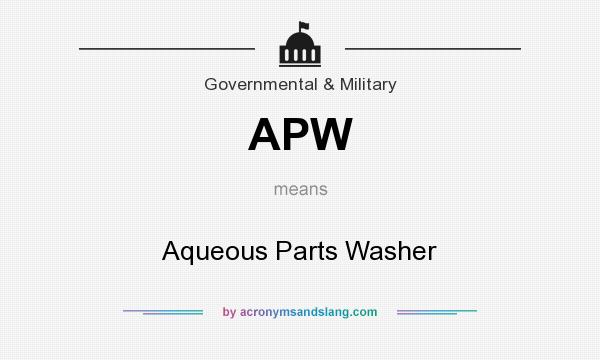 What does APW mean? It stands for Aqueous Parts Washer