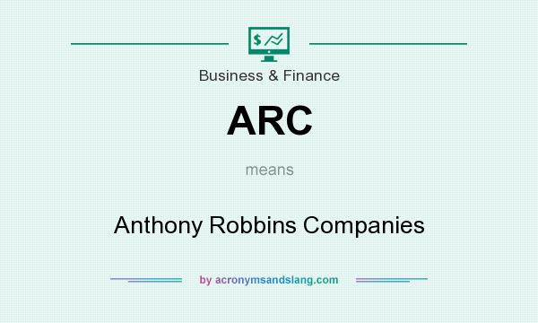 What does ARC mean? It stands for Anthony Robbins Companies