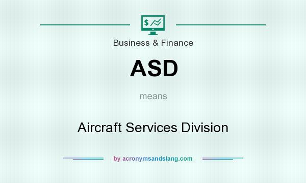 What does ASD mean? It stands for Aircraft Services Division
