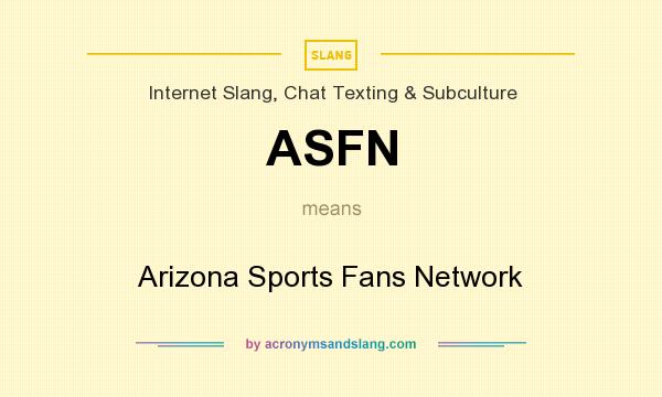What does ASFN mean? It stands for Arizona Sports Fans Network