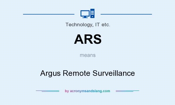 What does ARS mean? It stands for Argus Remote Surveillance