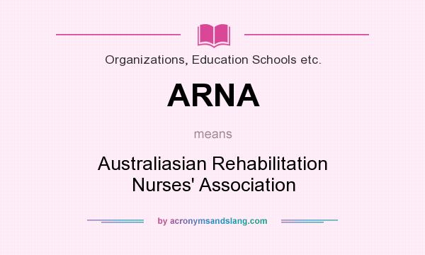What does ARNA mean? It stands for Australiasian Rehabilitation Nurses` Association