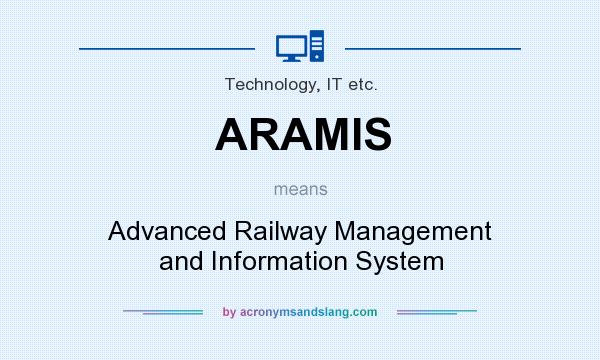 What does ARAMIS mean? It stands for Advanced Railway Management and Information System