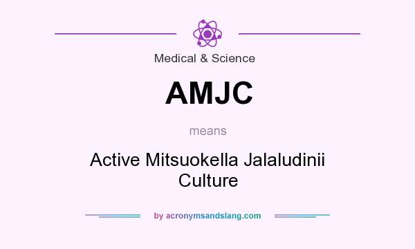 What does AMJC mean? It stands for Active Mitsuokella Jalaludinii Culture