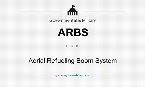 What does ARBS mean? It stands for Aerial Refueling Boom System