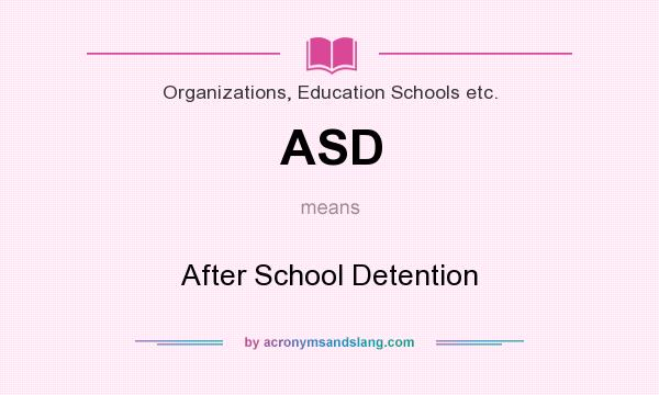 What does ASD mean? It stands for After School Detention