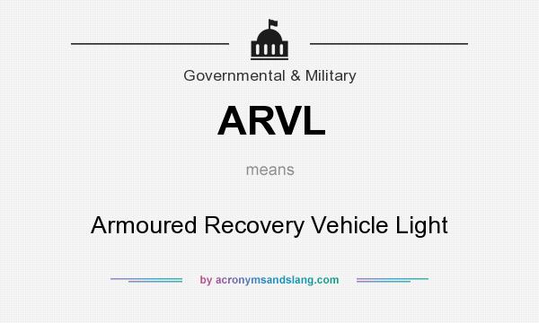 What does ARVL mean? It stands for Armoured Recovery Vehicle Light