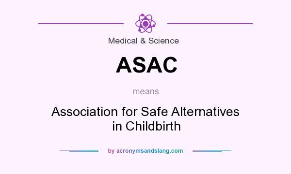 What does ASAC mean? It stands for Association for Safe Alternatives in Childbirth