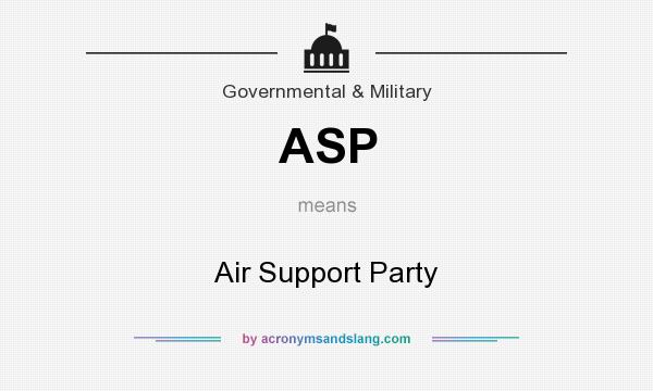 What does ASP mean? It stands for Air Support Party
