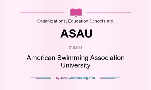 What does ASAU mean? It stands for American Swimming Association University