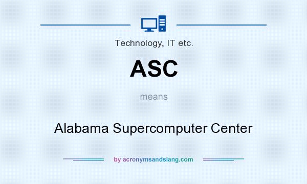 What does ASC mean? It stands for Alabama Supercomputer Center