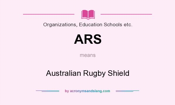What does ARS mean? It stands for Australian Rugby Shield