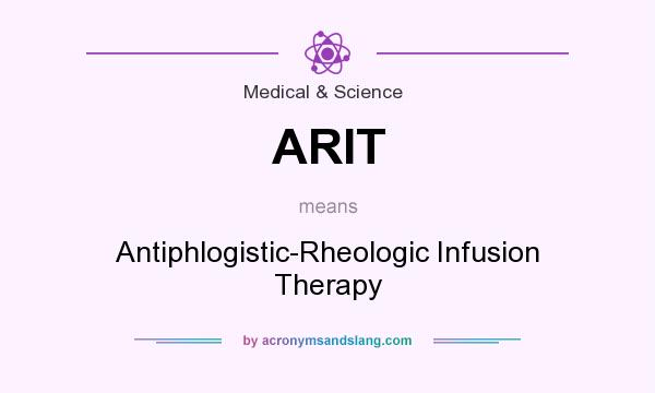 What does ARIT mean? It stands for Antiphlogistic-Rheologic Infusion Therapy