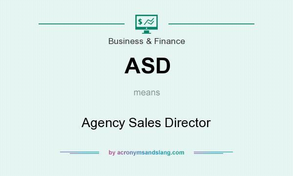 What does ASD mean? It stands for Agency Sales Director