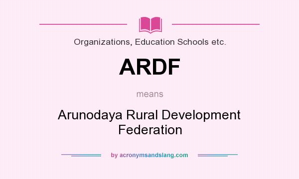 What does ARDF mean? It stands for Arunodaya Rural Development Federation
