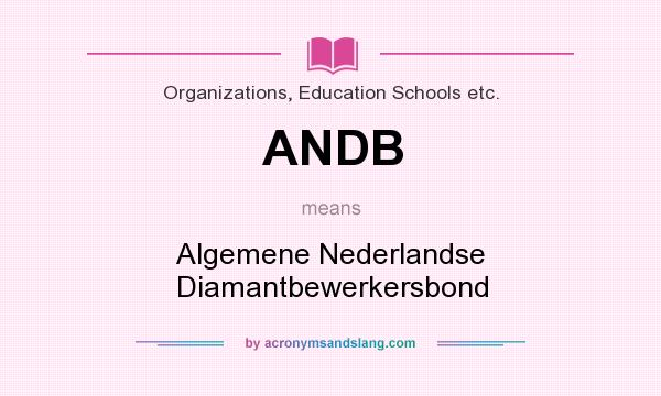 What does ANDB mean? It stands for Algemene Nederlandse Diamantbewerkersbond