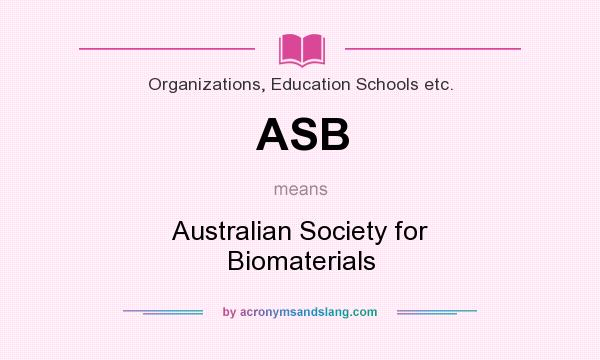 What does ASB mean? It stands for Australian Society for Biomaterials