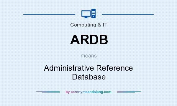 What does ARDB mean? It stands for Administrative Reference Database