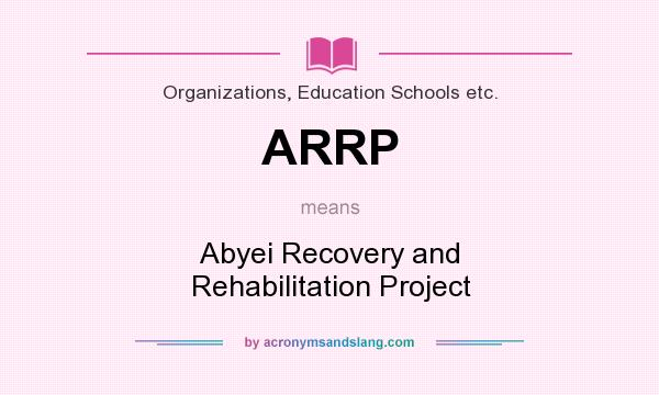 What does ARRP mean? It stands for Abyei Recovery and Rehabilitation Project