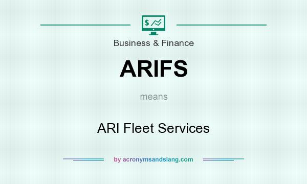 What does ARIFS mean? It stands for ARI Fleet Services