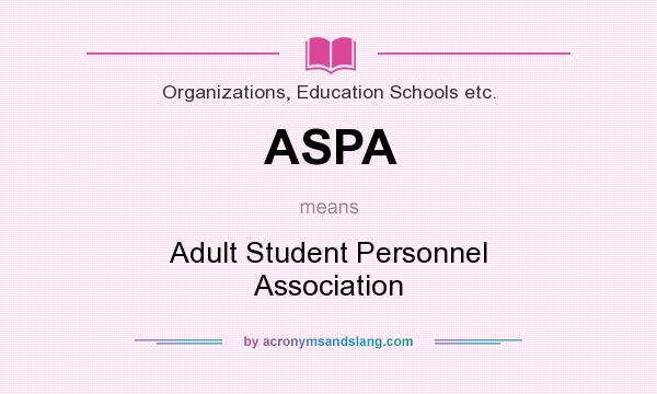 What does ASPA mean? It stands for Adult Student Personnel Association