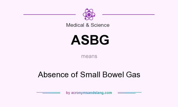 What does ASBG mean? It stands for Absence of Small Bowel Gas
