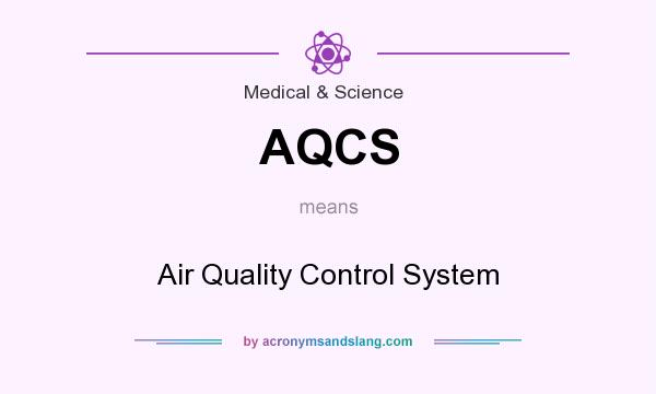 What does AQCS mean? It stands for Air Quality Control System