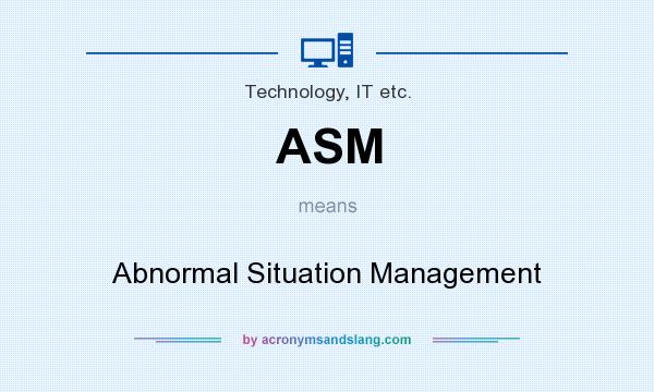 What does ASM mean? It stands for Abnormal Situation Management