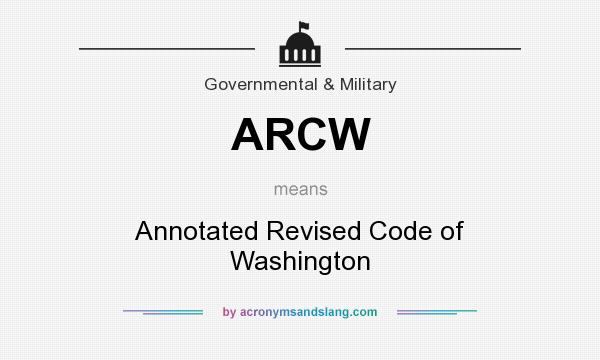What does ARCW mean? It stands for Annotated Revised Code of Washington