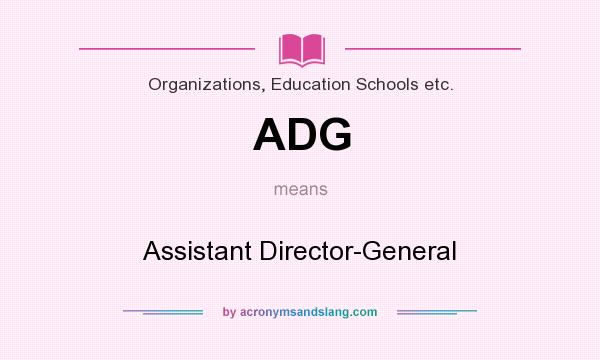 What does ADG mean? It stands for Assistant Director-General