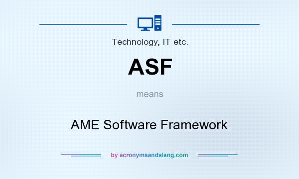 What does ASF mean? It stands for AME Software Framework