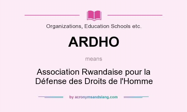 What does ARDHO mean? It stands for Association Rwandaise pour la Défense des Droits de l`Homme