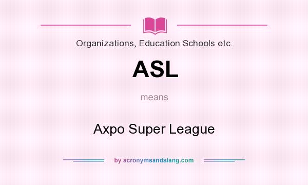 What does ASL mean? It stands for Axpo Super League