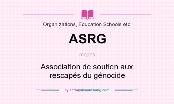 What does ASRG mean? It stands for Association de soutien aux rescapés du génocide