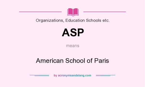 What does ASP mean? It stands for American School of Paris